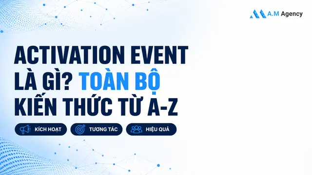 Activation event là gì? Toàn bộ kiến thức từ A-Z