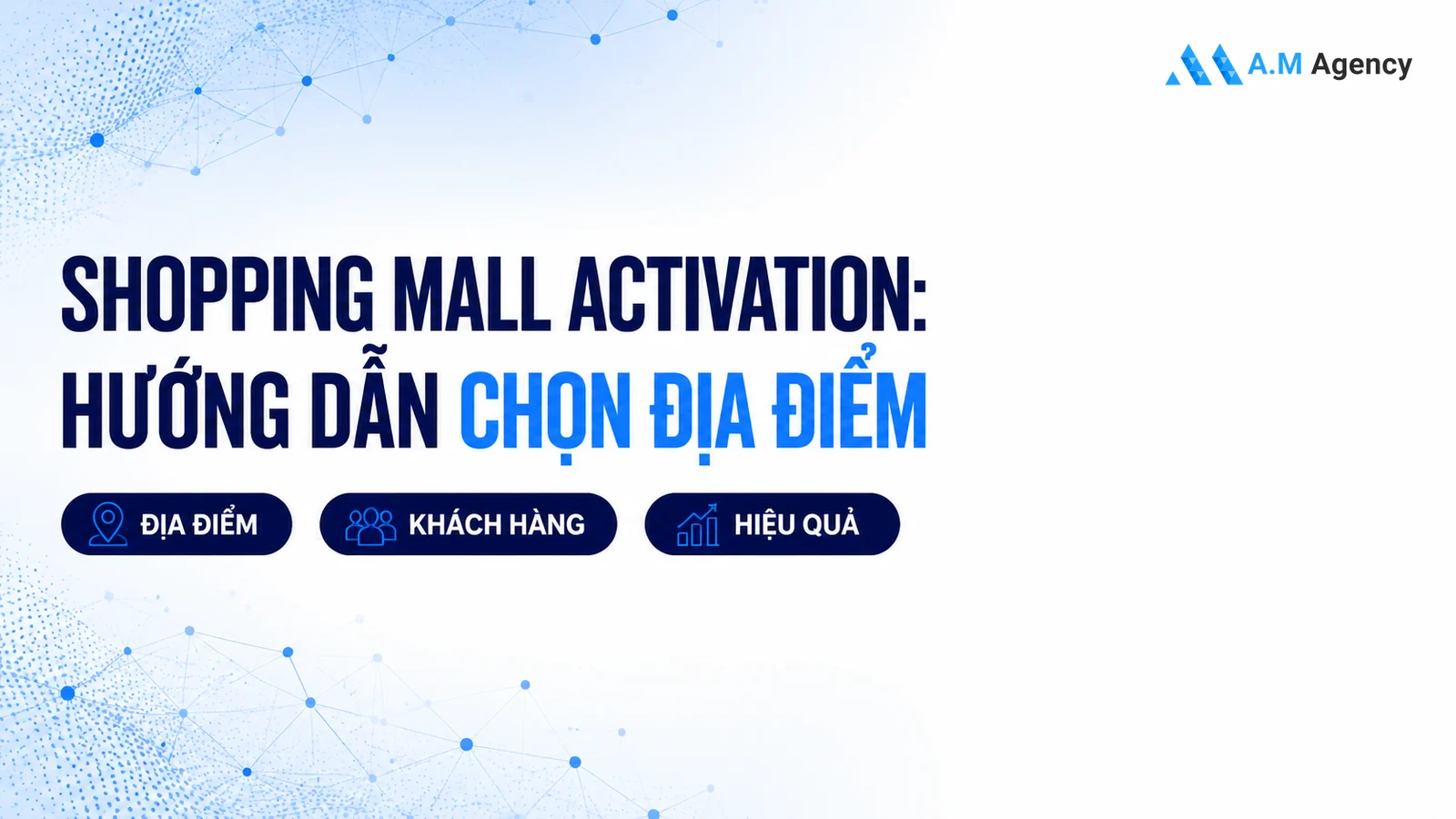 Shopping mall activation: Hướng dẫn chọn địa điểm