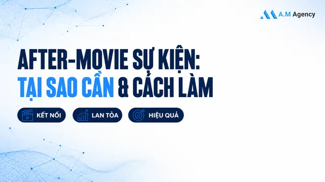 After-movie sự kiện: Tại sao cần & cách làm