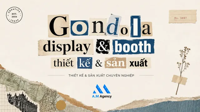 Gondola display & booth triển lãm: Thiết kế & sản xuất