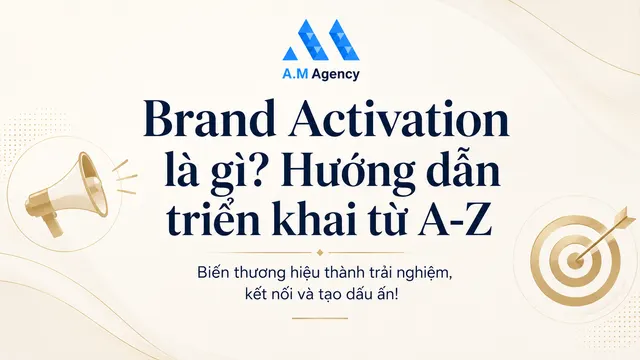 Brand Activation là gì? Hướng dẫn triển khai từ A-Z