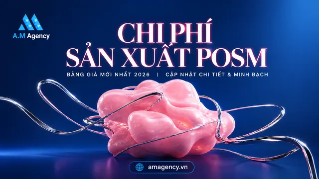 Chi phí sản xuất POSM: Bảng giá & yếu tố ảnh hưởng