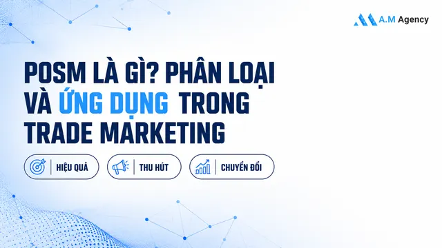 POSM là gì? Phân loại và ứng dụng trong trade marketing