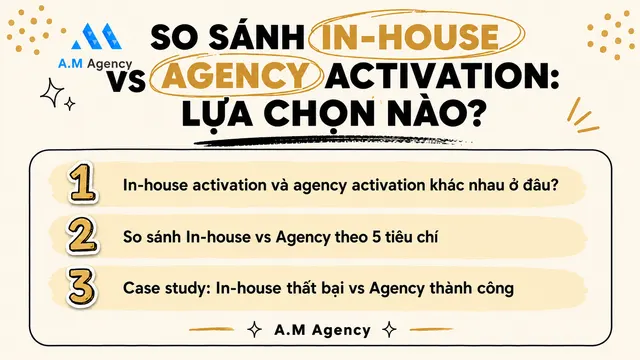 So sánh In-house vs Agency activation: Lựa chọn nào?